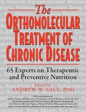 Orthomolecular Treatment of Chronic Disease 65 Experts on Therapeutic and Preventive Nutrition