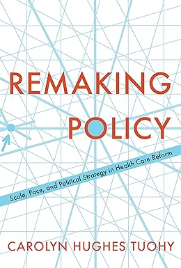 Remaking Policy Scale Pace and Political Strategy in Health Care Reform
