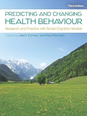 Predicting and Changing Health Behaviour Research and Practice with Social Cognition Models