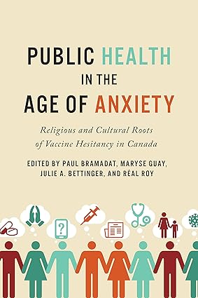 Public Health in the Age of Anxiety Religious and Cultural Roots of Vaccine Hesitancy in Canada