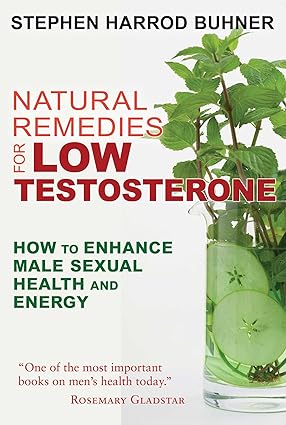 Natural Remedies for Low Testosterone How to Enhance Male Sexual Health and Energy
