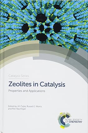 Zeolites in Catalysis Properties and Applications