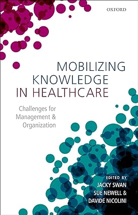Mobilizing Knowledge in Healthcare Challenges for Management and Organization