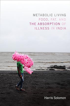 Metabolic Living Food Fat and the Absorption of Illness in India