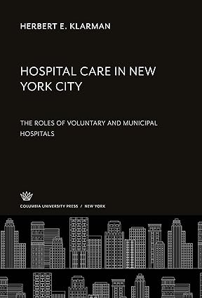 Hospital Care in New York City The Roles of Voluntary and Municipal Hospitals