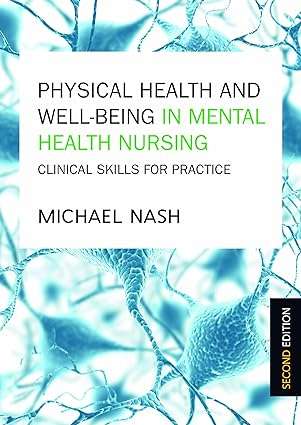 Physical Health and Well Being in Mental Health Nursing Clinical Skills for Practice
