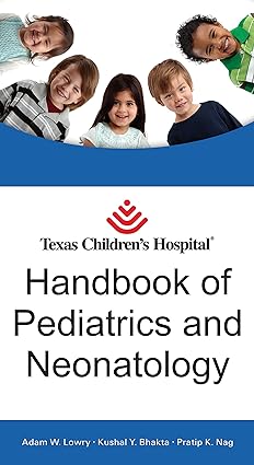 Texas Childrens Hospital Handbook of Pediatrics and Neonatology