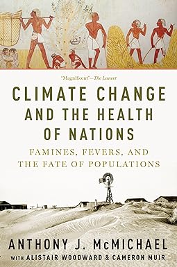 Climate Change and the Health of Nations Famines Fevers and the Fate of Populations
