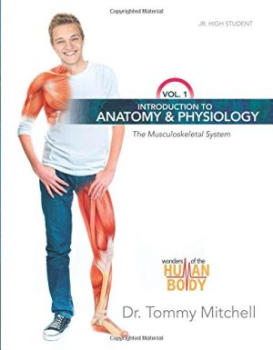 Introduction to Anatomy & Physiology The Musculoskeletal System Volume 1