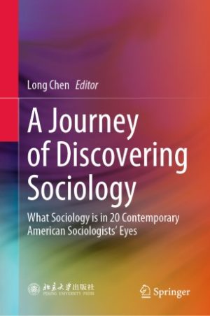 A Journey of Discovering Sociology What Sociology is in 20 Contemporary American Sociologists Eyes