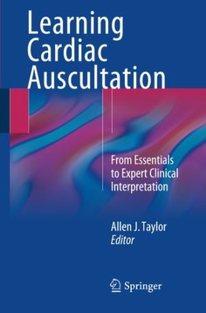 Learning Cardiac Auscultation From Essentials to Expert Clinical Interpretation