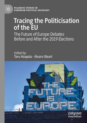 Tracing the Politicisation of the EU: The Future of Europe Debates Before and After the 2019 Elections
