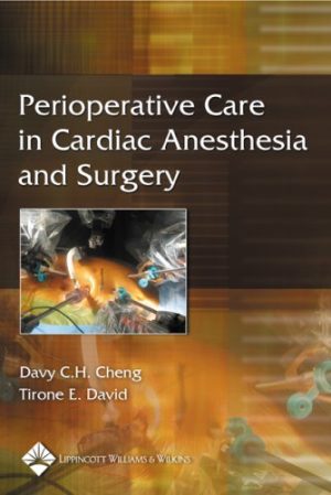Perioperative Care in Cardiac Anesthesia and Surgery 2nd Edition