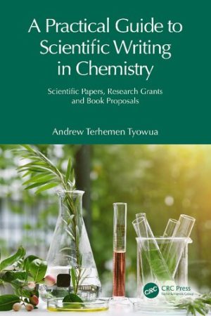 A Practical Guide to Scientific Writing in Chemistry Scientific Papers Research Grants and Book Proposals