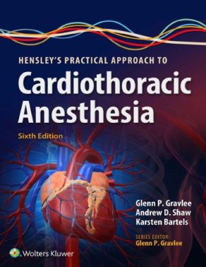 Hensleys Practical Approach to Cardiothoracic Anesthesia 6th Ed