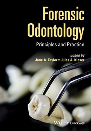 Forensic Odontology Principles and Practice By Jane Taylor