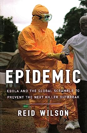 Epidemic Ebola and the Global Scramble to Prevent the Next Killer Outbreak