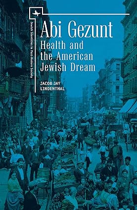 Abi Gezunt Health and the American Jewish Dream