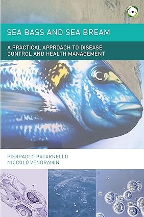 Sea Bass and Sea Bream A Practical Approach to Disease Control and Health Management