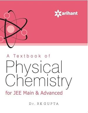 A Textbook of PHYSICAL CHEMISTRY for JEE Main & Advanced