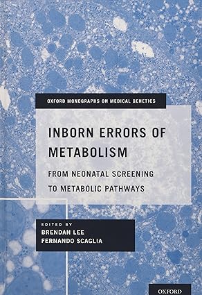 Inborn Errors of Metabolism From Neonatal Screening to Metabolic Pathways