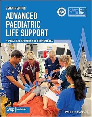 Advanced Paediatric Life Support A Practical Approach to Emergencies 7th Edition