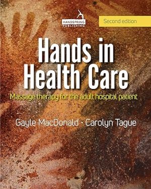Hands in Health Care Massage Therapy for the Adult Hospital Patient 2nd Edition