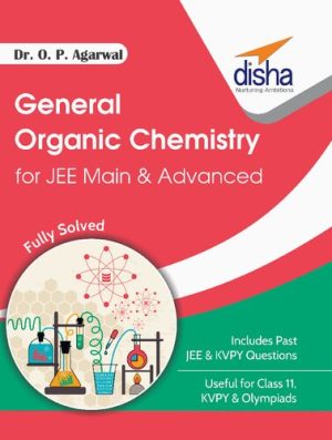 Organic Chemistry for IIT JEE Main & Advanced Fully solved 1200+ examples O P Agarwal Nirmal Singh Useful for KVPY CBSE PU ISc NEET CET BITSAT & other Engineering Entrance Exams