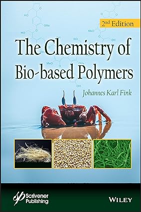 The Chemistry of Bio based Polymers 2nd Edition