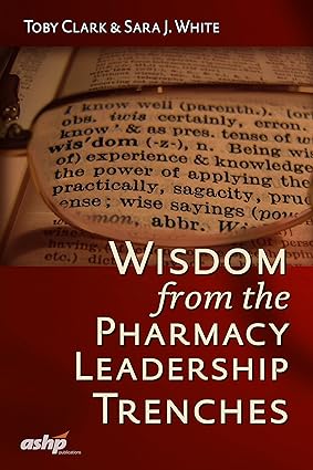 Wisdom from the Pharmacy Leadership Trenches