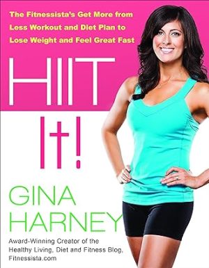 HIIT It The Fitnessistas Get More From Less Workout and Diet Plan to Lose Weight and Feel Great Fast