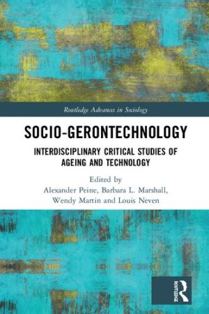 Socio-gerontechnology: Interdisciplinary Critical Studies of Ageing and Technology