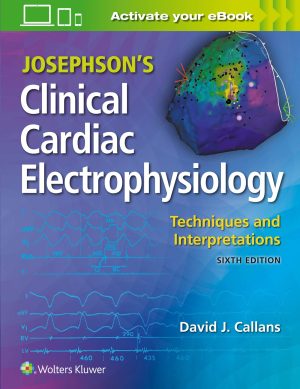 Josephsons Clinical Cardiac Electrophysiology Techniques and Interpretations 6th Edition