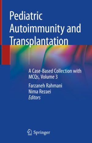 Pediatric Autoimmunity and Transplantation A Case Based Collection with MCQs Volume 3