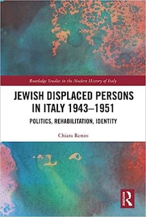 Jewish Displaced Persons in Italy 1943–1951 (Routledge Studies in the Modern History of Italy)