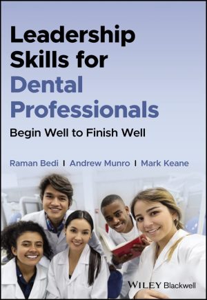 Leadership Skills for Dental Professionals Begin Well to Finish Well