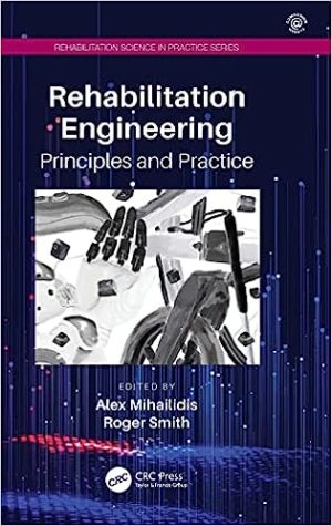 Rehabilitation Engineering Principles and Practice (Rehabilitation Science in Practice Series)
