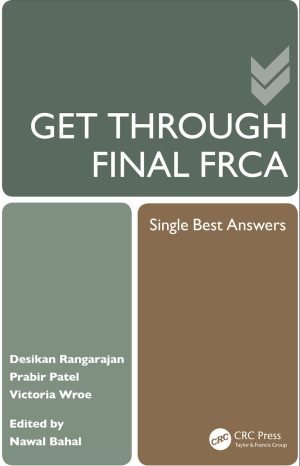 Get Through Final FRCA Single Best Answers
