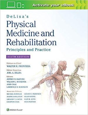 DeLisa s Physical Medicine and Rehabilitation Principles and Practice Principles and Practice
