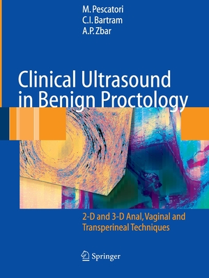 Clinical Ultrasound in Benign Proctology 2D and 3D Anal Vaginal and Transperineal Techniques