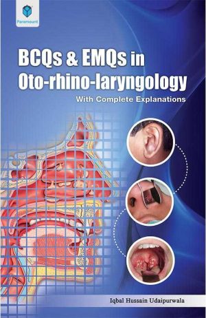 BCQs & EMQs in Oto Rhino laryngology with Complete Explanations