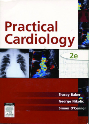 Practical Cardiology An Approach to the Management of Problems in Cardiology