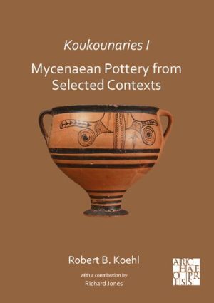 Koukounaries I Mycenaean Pottery from Selected Contexts