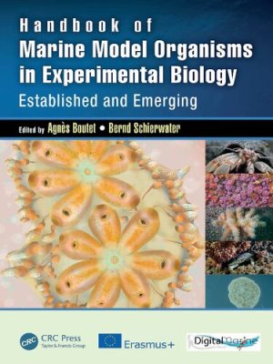 Handbook of Marine Model Organisms in Experimental Biology Established and Emerging By Bernd Schierwater