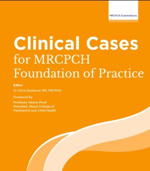 Clinical Cases for MRCPCH Foundation of Practice