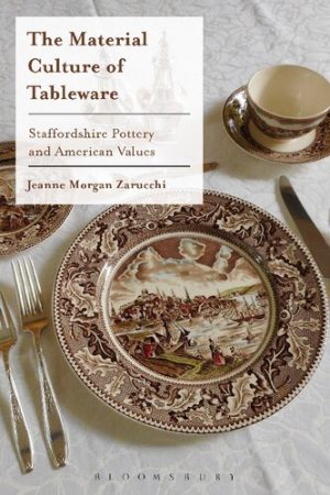 The Material Culture of Tableware Staffordshire Pottery and American Values