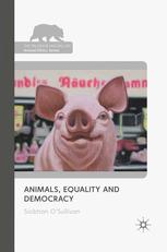 Animals Equality and Democracy The Palgrave Macmillan Animal Ethics Series