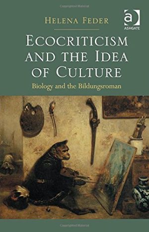 Ecocriticism and the Idea of Culture Biology and the Bildungsroman