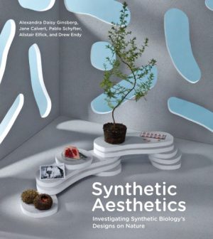 Synthetic aesthetics investigating synthetic biology s designs on nature
