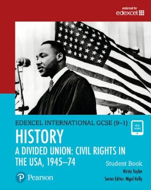 Edexcel International GCSE 9 1 History A Divided Union Civil Rights in the USA 1945 74 Student Book